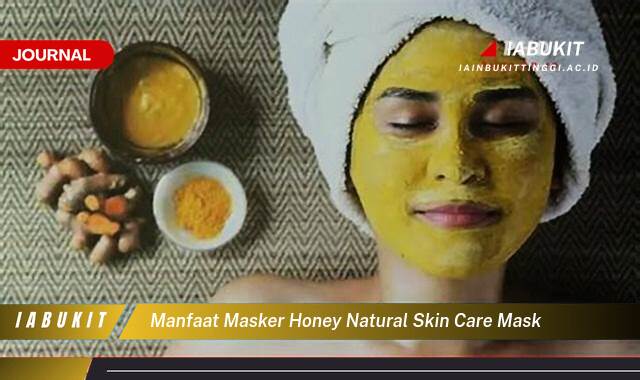 Inilah 8 Manfaat Masker Honey Natural Skin Care Mask untuk Kulit Sehat dan Bercahaya