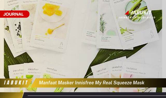 Inilah 8 Manfaat Masker Innisfree My Real Squeeze Mask untuk Kulit Wajahmu