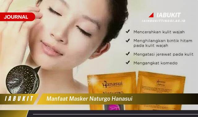 Inilah 10 Manfaat Masker Naturgo Hanasui untuk Kulit Wajah Anda