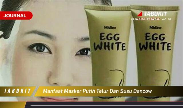 Inilah 10 Manfaat Masker Putih Telur dan Susu Dancow untuk Kulit Wajah Cerah dan Kencang