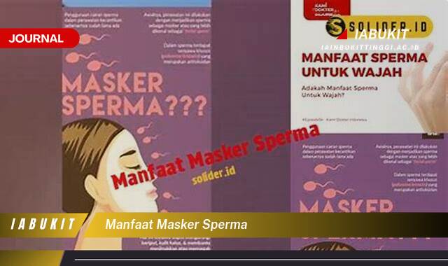 Inilah 10 Manfaat Masker Wajah Alami untuk Kulit Sehat dan Bercahaya | Mitos vs. Fakta Masker Sperma