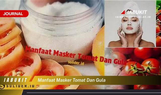 Inilah 10 Manfaat Masker Tomat dan Gula untuk Kulit Wajah yang Cerah dan Sehat