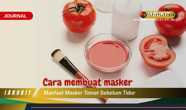 Inilah 9 Manfaat Masker Tomat Sebelum Tidur untuk Kulit Wajah Cerah dan Sehat