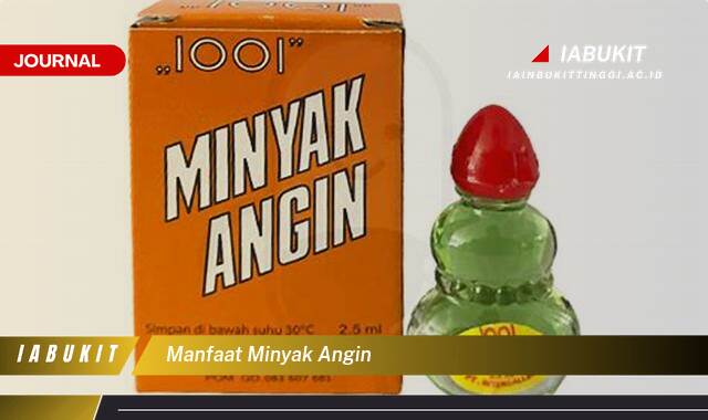 Inilah 8 Manfaat Minyak Angin untuk Meredakan Sakit Kepala, Pegal Linu, dan Masuk Angin