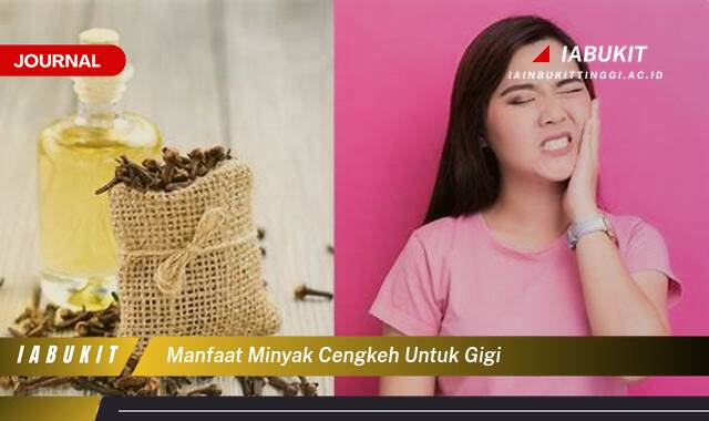 Inilah 10 Manfaat Minyak Cengkeh untuk Gigi, Redakan Nyeri Hingga Cegah Infeksi
