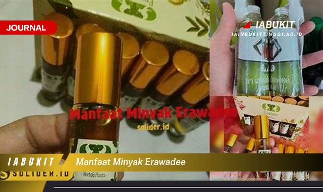 Inilah 10 Manfaat Minyak Erawadee, Khasiat Alami untuk Kesehatan dan Kecantikan Anda