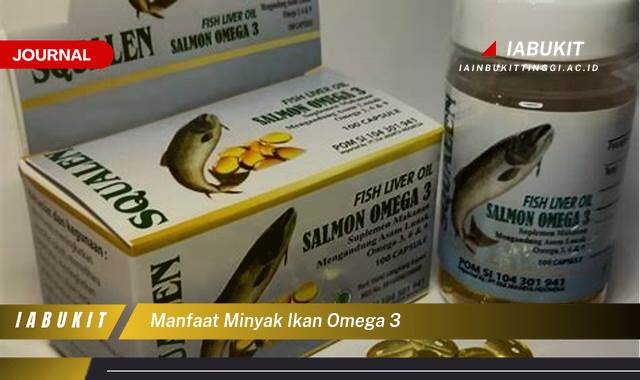 Inilah 8 Manfaat Minyak Ikan Omega 3 untuk Kesehatan Tubuh dan Otak Anda