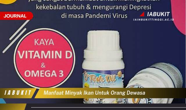 Inilah 8 Manfaat Minyak Ikan untuk Orang Dewasa, Meningkatkan Kesehatan Jantung, Otak, dan Imunitas