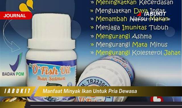 Inilah 8 Manfaat Minyak Ikan untuk Pria Dewasa, Kesehatan Jantung, Otak, dan Vitalitas