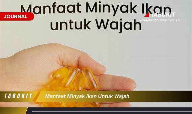 Inilah 9 Manfaat Minyak Ikan untuk Wajah, Kulit Cerah, Kencang, dan Bebas Jerawat