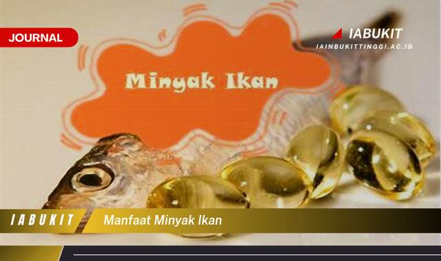 Inilah 9 Manfaat Minyak Ikan untuk Kesehatan Tubuh dan Otak Anda