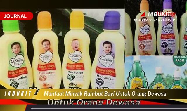 Inilah 9 Manfaat Minyak Rambut Bayi untuk Orang Dewasa, Tips dan Cara Menggunakannya