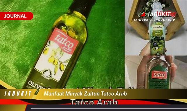 Inilah 9 Manfaat Minyak Zaitun Tatco Arab untuk Kesehatan dan Kecantikan Anda