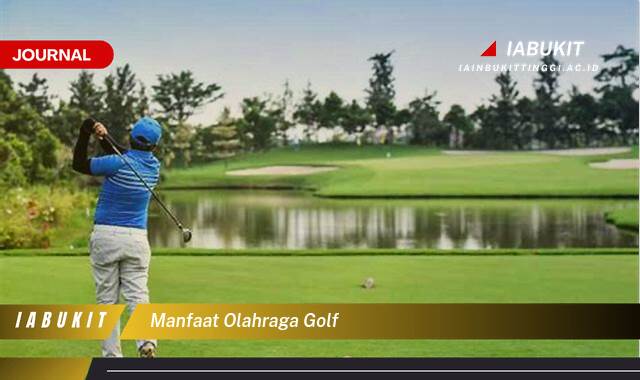 Inilah 10 Manfaat Olahraga Golf untuk Pemula, Meningkatkan Kesehatan dan Keterampilan