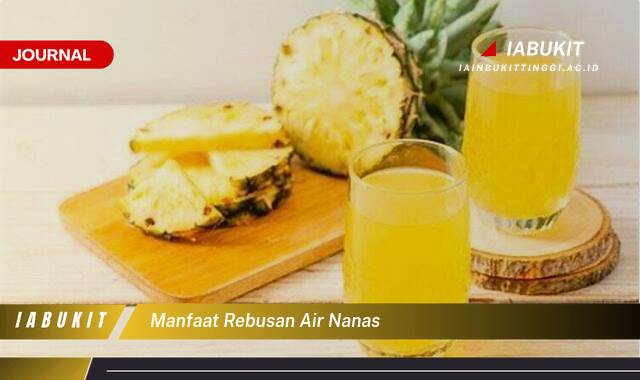 Inilah 8 Manfaat Rebusan Air Nanas untuk Kesehatan Anda yang Menakjubkan