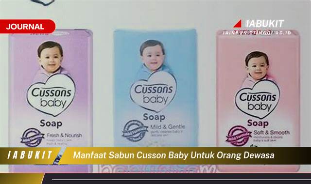 Inilah 9 Manfaat Sabun Cussons Baby untuk Orang Dewasa, Rahasia Kulit Lembut dan Sehat Alami