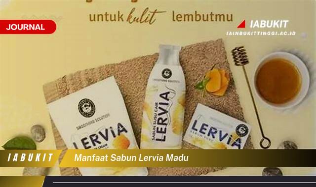 Inilah 9 Manfaat Sabun Lervia Madu untuk Kulit Sehat dan Glowing Alami