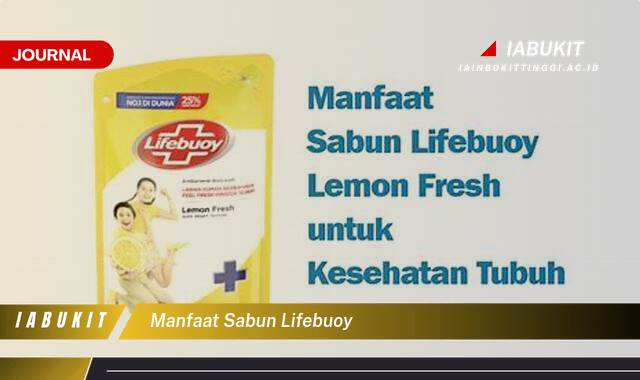 Ketahui 9 Manfaat Sabun Lifebuoy untuk Kesehatan Keluarga Anda