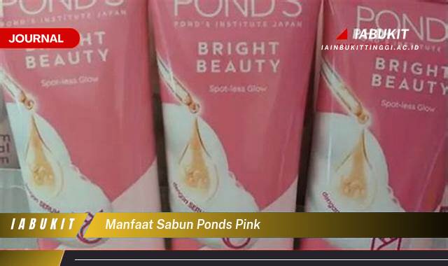 Inilah 8 Manfaat Sabun Ponds Pink, Kulit Cerah, Lembap, dan Sehat Alami