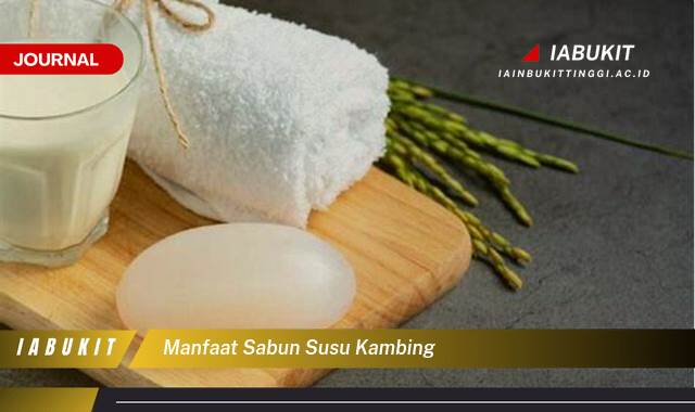 Inilah 10 Manfaat Sabun Susu Kambing untuk Kulit Sehat dan Bercahaya