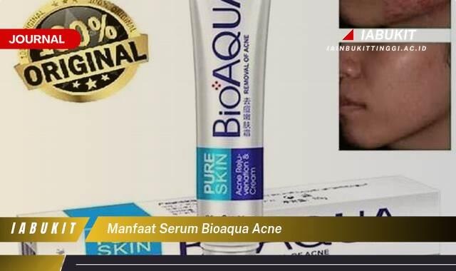 Inilah 10 Manfaat Serum Bioaqua Acne untuk Mengatasi Jerawat dan Mencerahkan Kulit Wajah