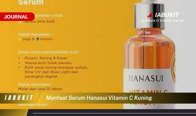 Inilah 8 Manfaat Serum Hanasui Vitamin C Kuning untuk Kulit Cerah dan Glowing