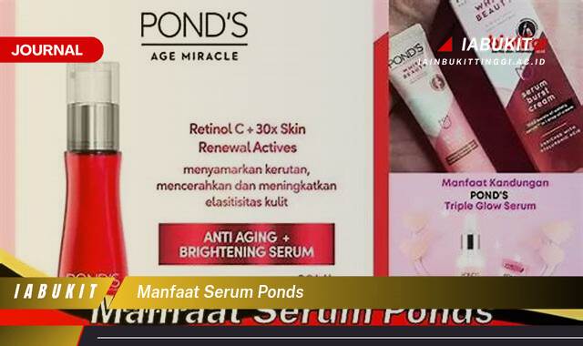 Inilah 8 Manfaat Serum Ponds untuk Kulit Cerah, Kencang, dan Bebas Kerutan