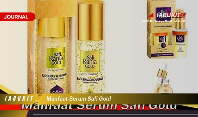 Inilah 10 Manfaat Serum Safi Gold Panduan Lengkap untuk Kulit Glowing