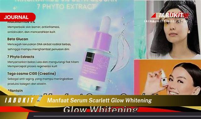 Inilah 8 Manfaat Serum Scarlett Glow Whitening untuk Kulit Cerah Berseri