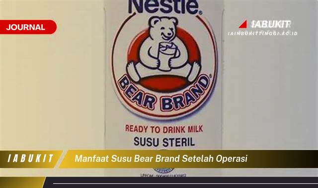 Inilah 9 Manfaat Susu Bear Brand Setelah Operasi untuk Mempercepat Pemulihan