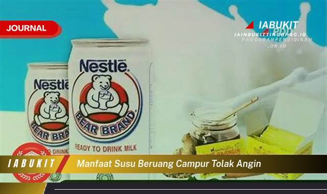 Inilah 8 Manfaat Susu Beruang Campur Tolak Angin untuk Kesehatan Anda