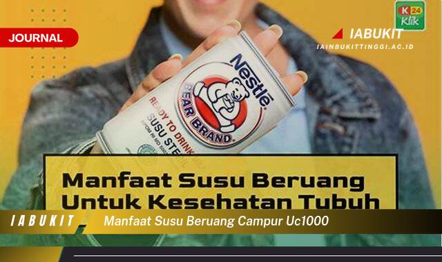 Inilah 8 Manfaat Susu Beruang Campur UC1000 untuk Kesehatan Tubuh Anda