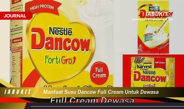 Inilah 9 Manfaat Susu Dancow Full Cream untuk Dewasa, Meningkatkan Kesehatan Tulang dan Daya Tahan Tubuh