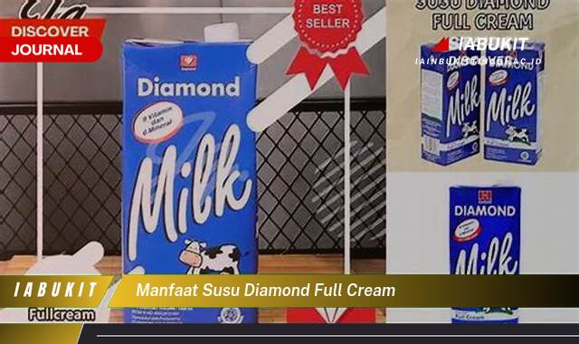 Inilah 9 Manfaat Susu Diamond Full Cream untuk Kesehatan Anda Sehari,hari