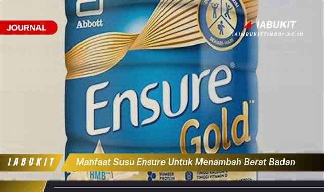 Inilah 8 Manfaat Susu Ensure untuk Menambah Berat Badan, Panduan Lengkap dan Efektif