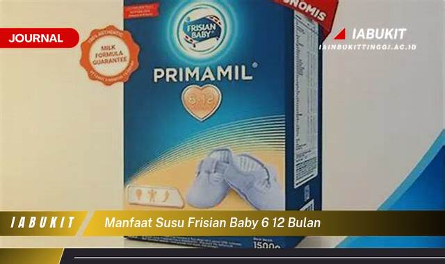 Inilah 8 Manfaat Susu Frisian Flag untuk Bayi 6,12 Bulan, Tumbuh Kembang Optimal