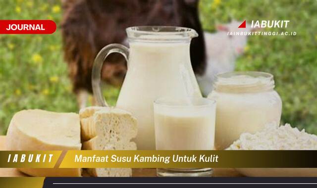 Inilah 10 Manfaat Susu Kambing untuk Kulit,  Mencerahkan, Melembapkan, dan Mengatasi Masalah Kulit Lainnya