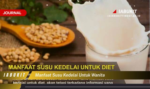 Inilah 10 Manfaat Susu Kedelai untuk Wanita, Kesehatan, Kecantikan, dan Kesejahteraan