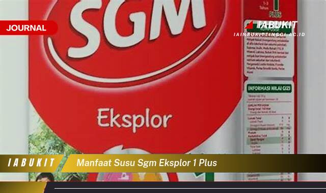 Inilah 10 Manfaat Susu SGM Eksplor 1 Plus untuk Tumbuh Kembang Si Kecil