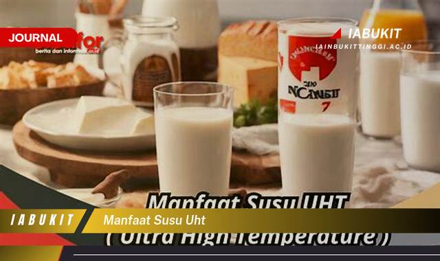 Inilah 9 Manfaat Susu UHT untuk Kesehatan Tubuh Anda Sehari,hari