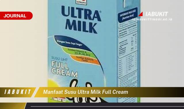 Inilah 9 Manfaat Susu Ultra Milk Full Cream untuk Kesehatan Tubuh Anda