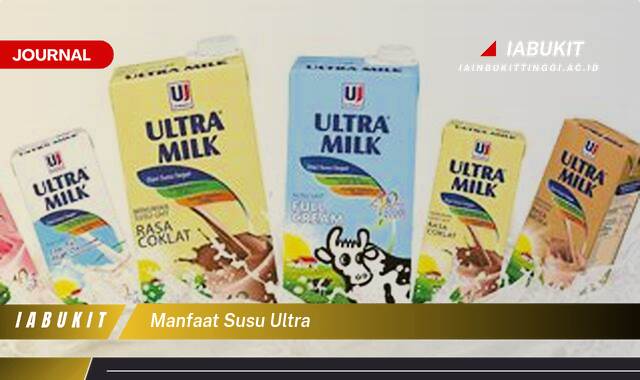 Inilah 10 Manfaat Susu Ultra, Kandungan Gizi, Manfaat Kesehatan, dan Tips Memilih Susu Ultra Terbaik