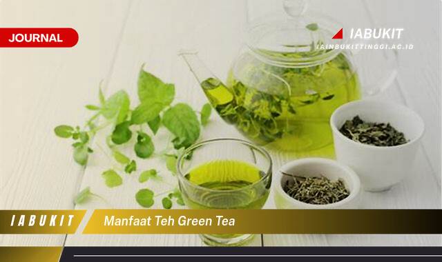 Inilah 9 Manfaat Teh Green Tea Untuk Kesehatan dan Kecantikan