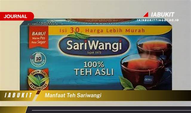 Inilah 8 Manfaat Teh SariWangi untuk Kesehatan Tubuh dan Pikiran Anda