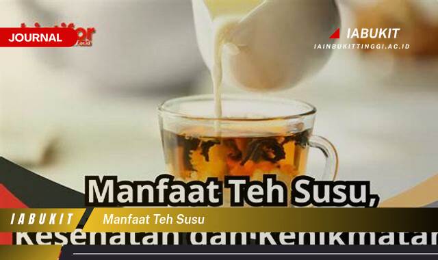 Inilah 9 Manfaat Teh Susu untuk Kesehatan Tubuh Anda