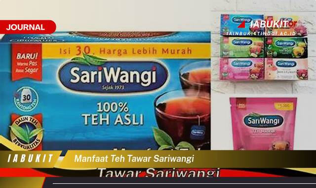Inilah 10 Manfaat Teh Tawar SariWangi untuk Kesehatan Tubuh Anda