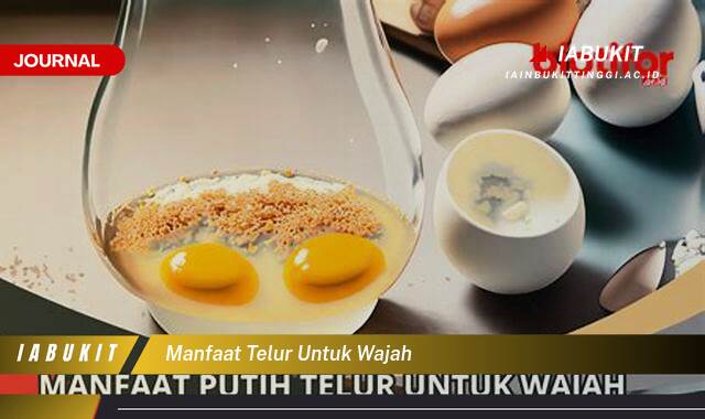Ketahui 10 Manfaat Telur untuk Wajah, Rahasia Kulit Sehat Alami