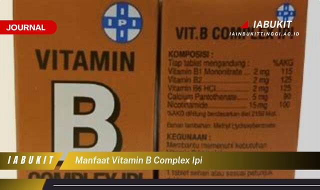 Inilah 10 Manfaat Vitamin B Complex IPI untuk Kesehatan Tubuh Anda Inilah 10 Manfaat Vitamin B Complex IPI untuk Kesehatan Tubuh Anda
