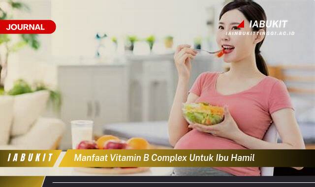 Inilah 10 Manfaat Vitamin B Complex untuk Ibu Hamil dan Janin yang Sehat