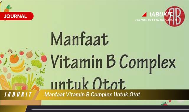 Inilah 10 Manfaat Vitamin B Complex untuk Otot, Meningkatkan Kekuatan, Pertumbuhan, dan Pemulihan